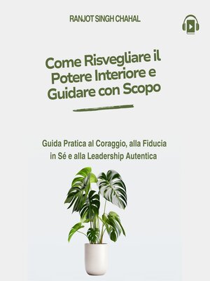 cover image of Come Risvegliare il Potere Interiore e Guidare con Scopo
